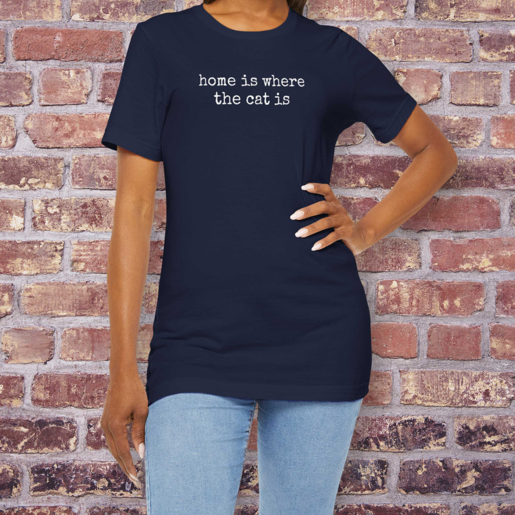 Home is Where the Cat Is (Text) T-Shirt