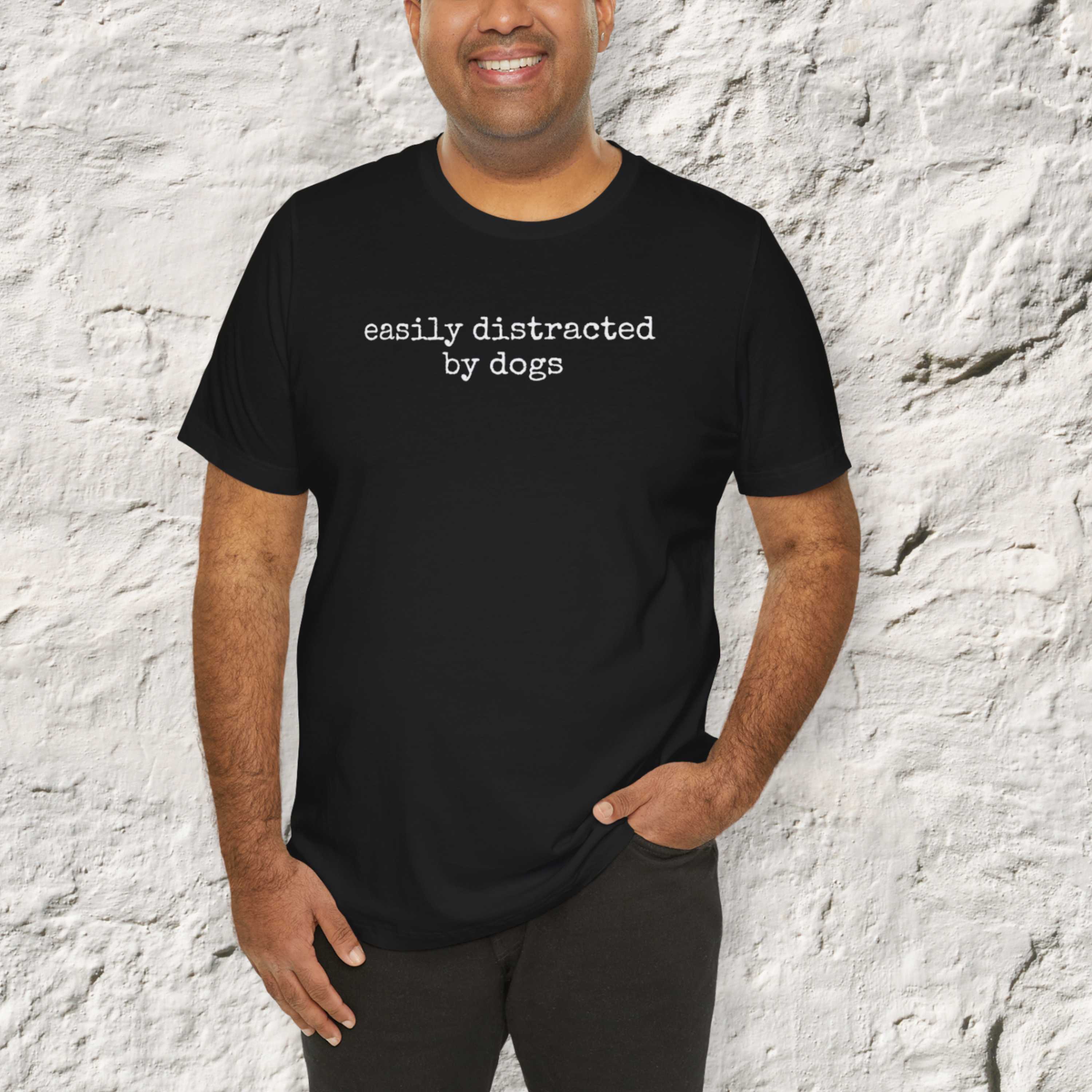 Easily Distracted by Dogs (Text) T-Shirt