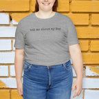 Ask me About my Dog T-Shirt