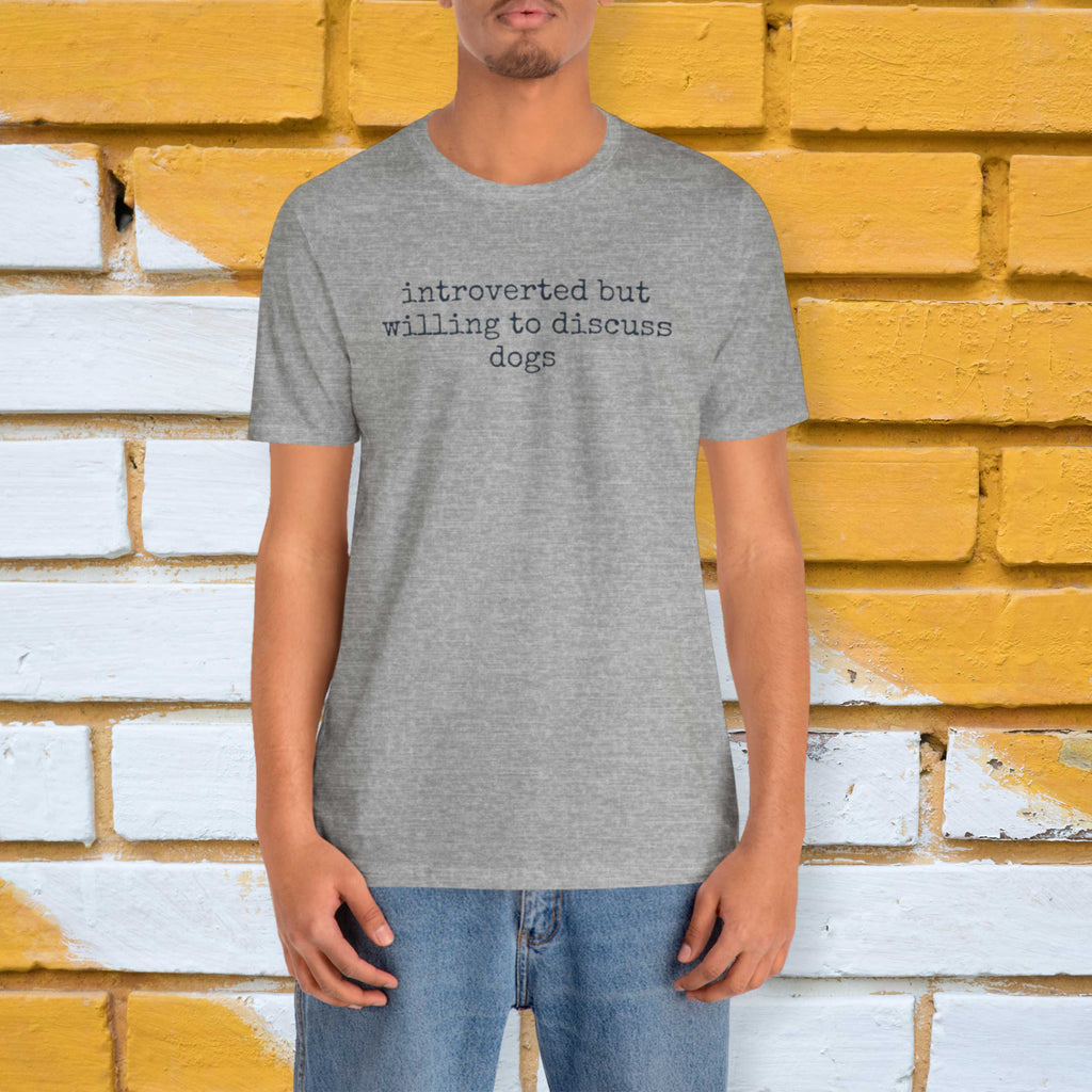 Introverted But Willing To Discuss Dogs T-Shirt