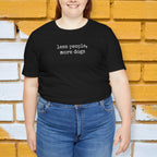 Less People, More Dogs T-Shirt