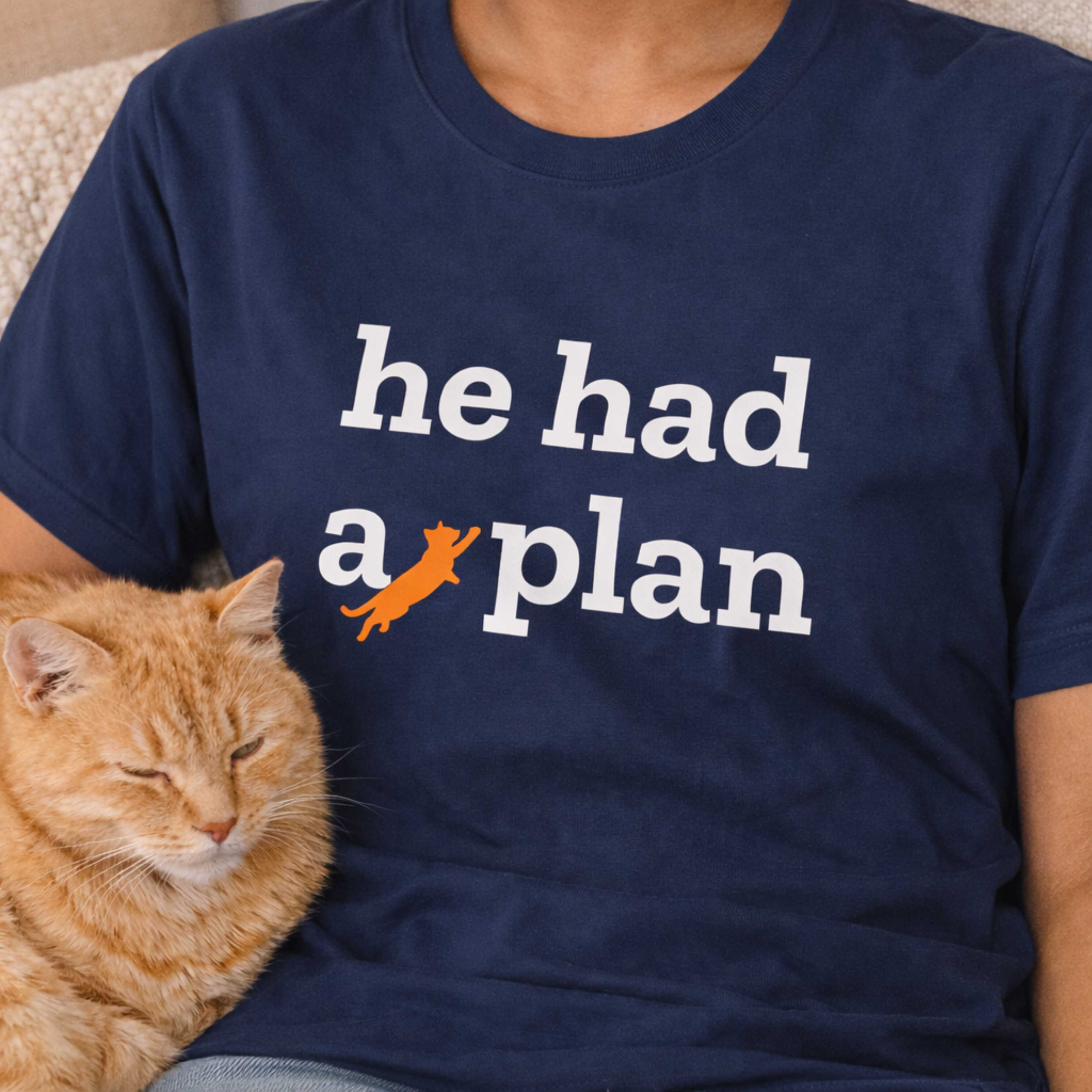 He Had a Plan - Cat Missing - T-Shirt