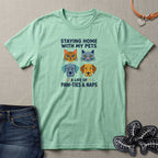 Staying Home with my Pets T-Shirt
