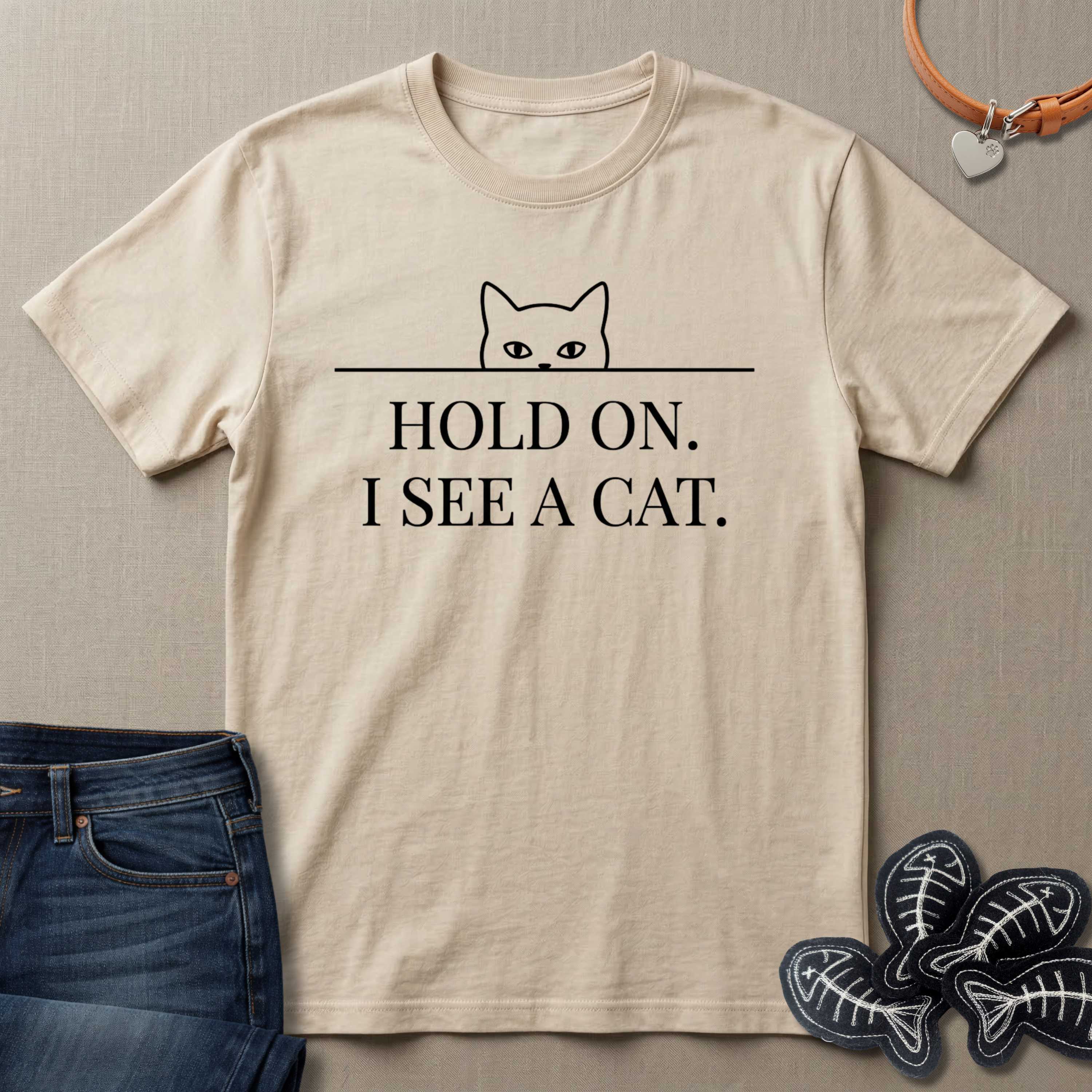Hold On. I See a Cat. T-Shirt