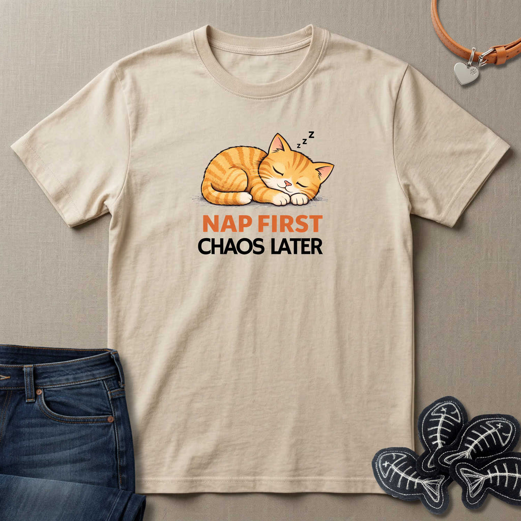 Nap First Chaos Later T-Shirt