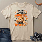 POV You've Been Adopted By an Orange Cat T-Shirt