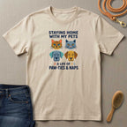 Staying Home with my Pets T-Shirt