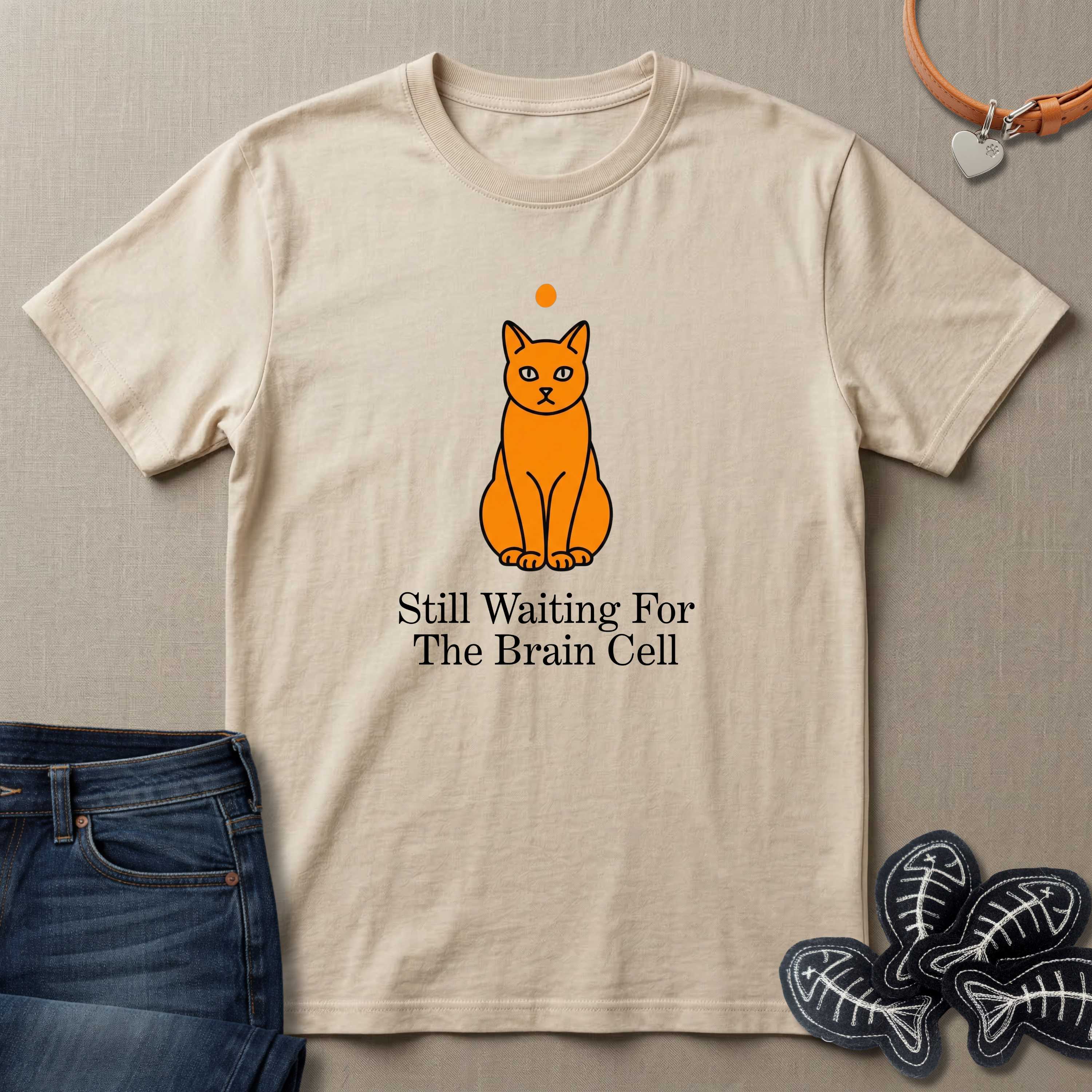 Still Waiting for the Brain Cell T-Shirt