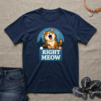 Right Meow T-Shirt