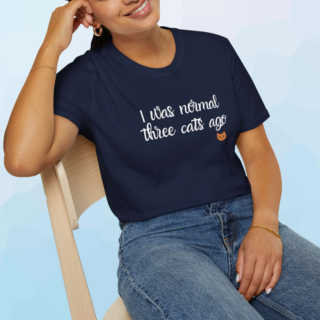 i was normal 3 cats ago T-Shirt