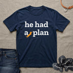 He Had a Plan - Cat Missing - T-Shirt