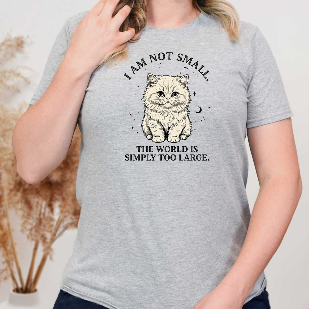 I am not Small, The World is Simply Too Large Cat T-Shirt
