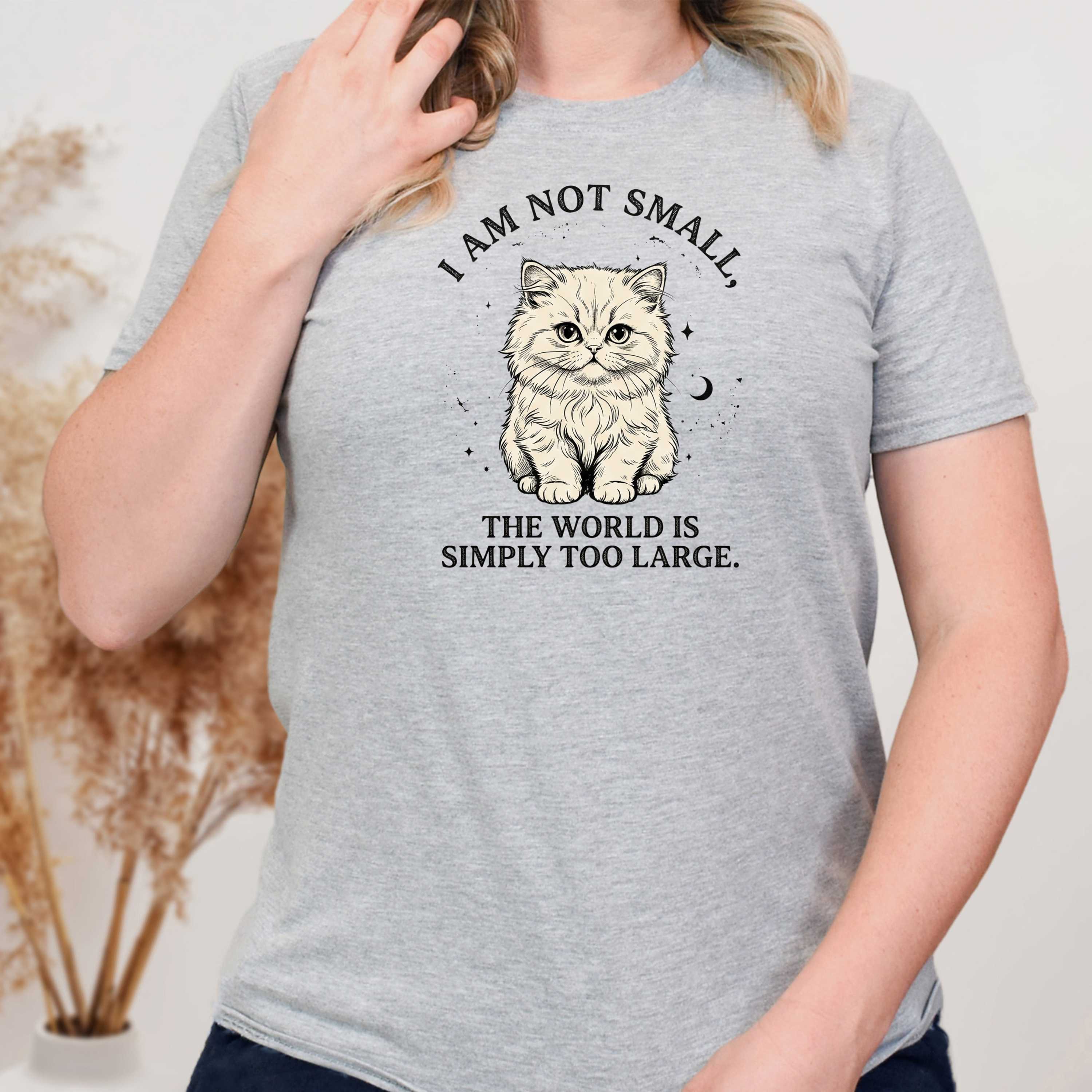 I am not Small, The World is Simply Too Large Cat T-Shirt
