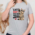 Cats Don't Follow Rules T-Shirt