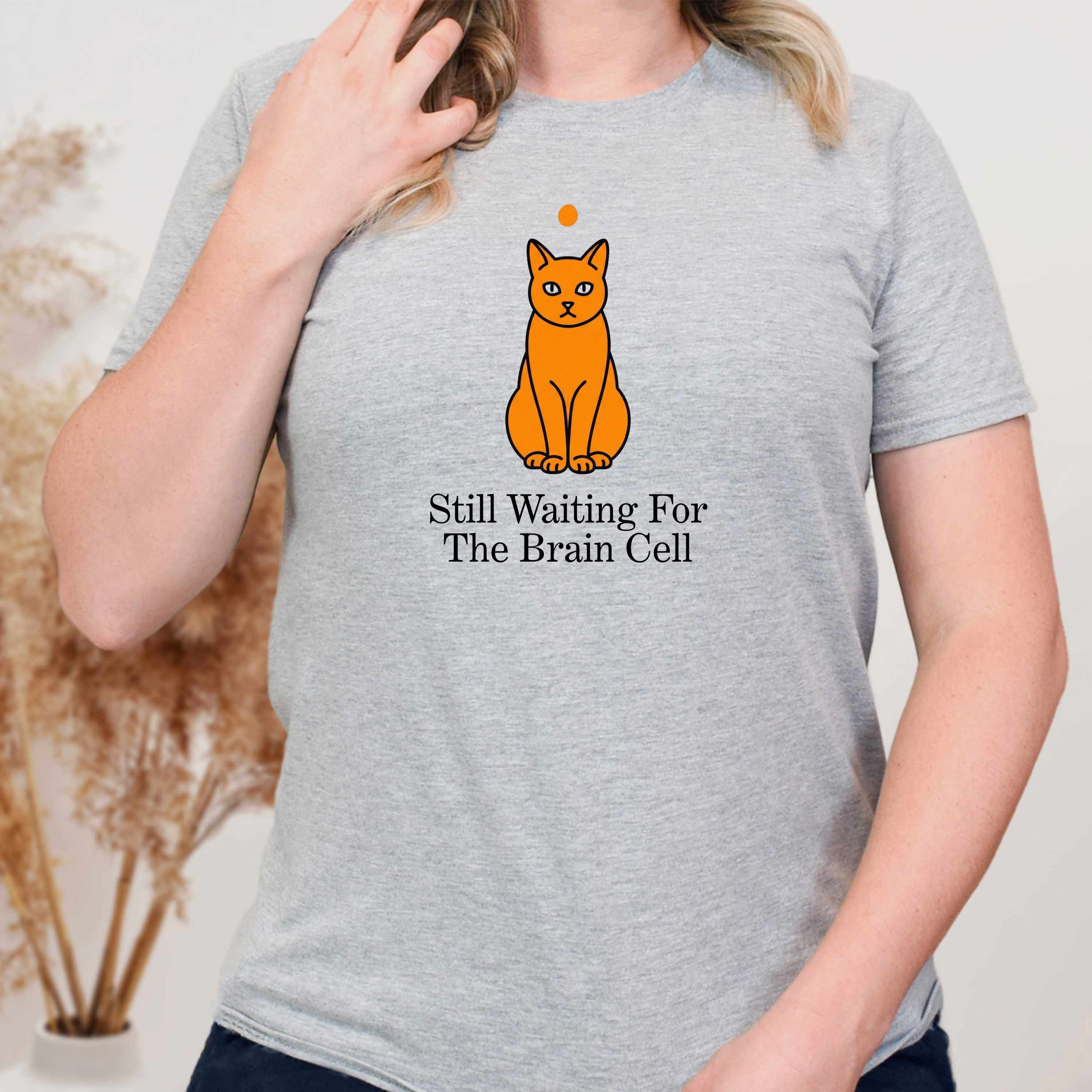 Still Waiting for the Brain Cell T-Shirt