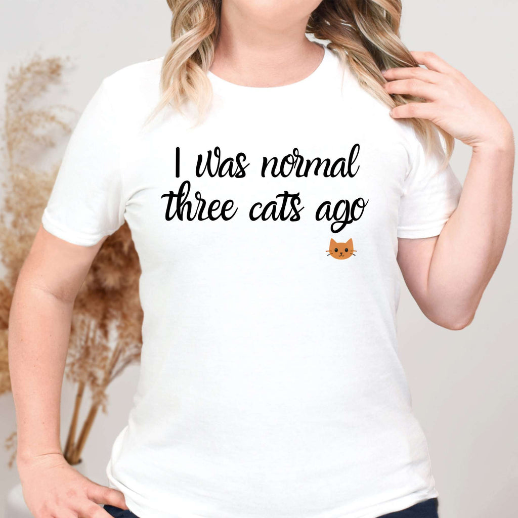 i was normal 3 cats ago T-Shirt