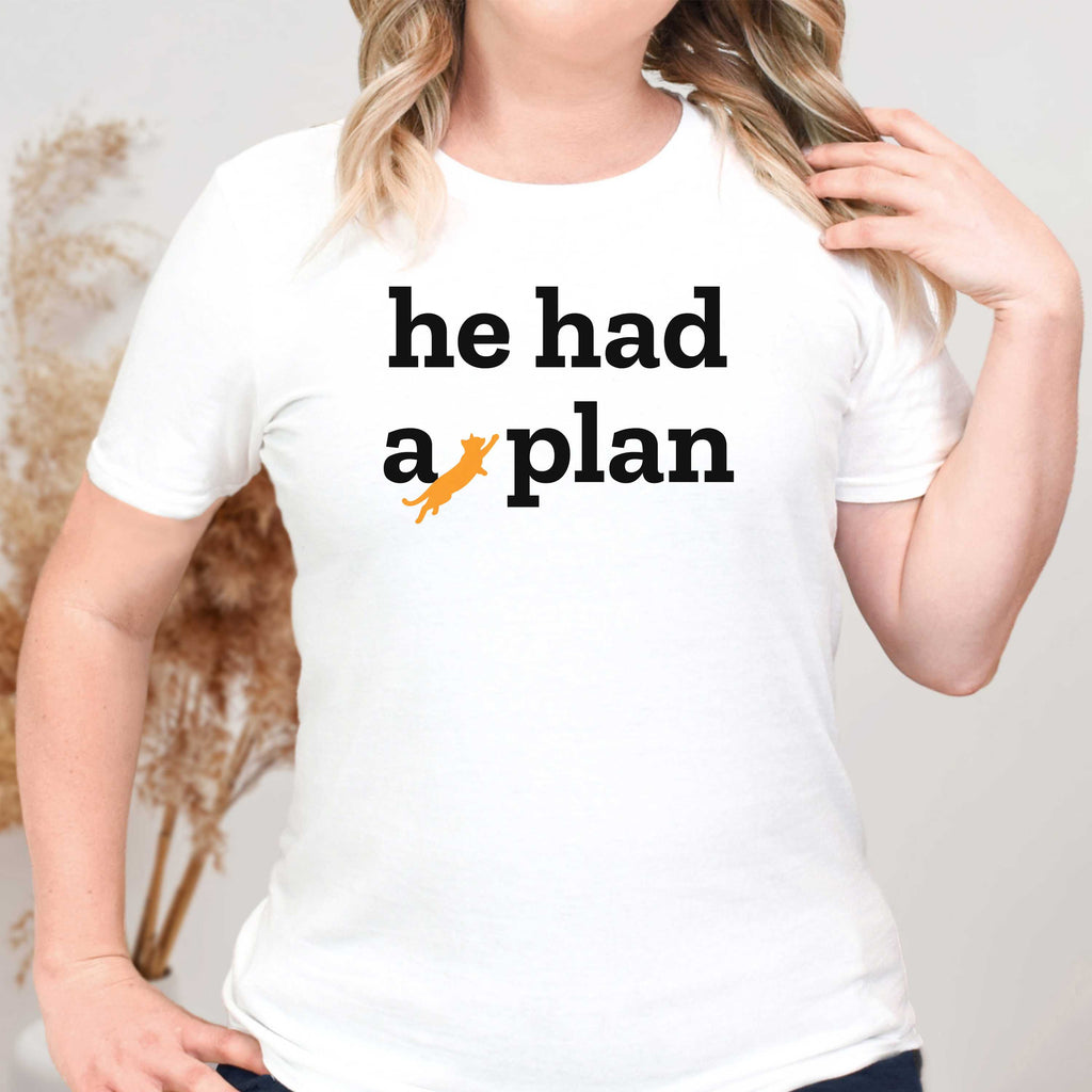 He Had a Plan - Cat Missing - T-Shirt