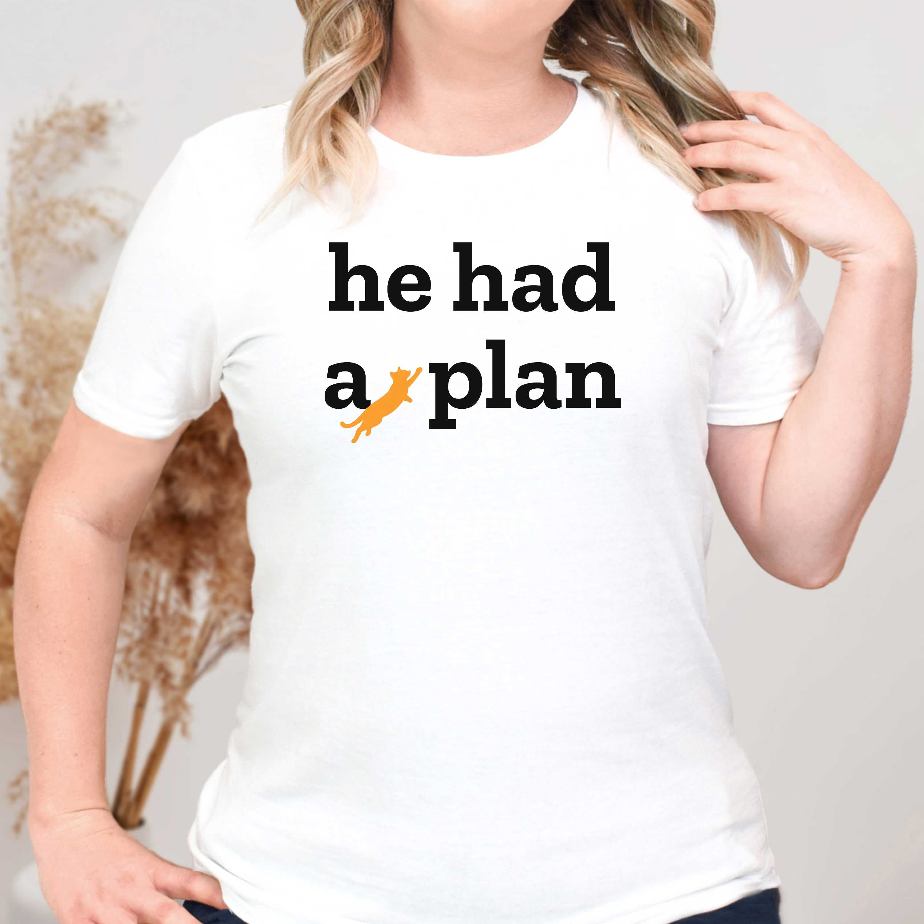 He Had a Plan - Cat Missing - T-Shirt