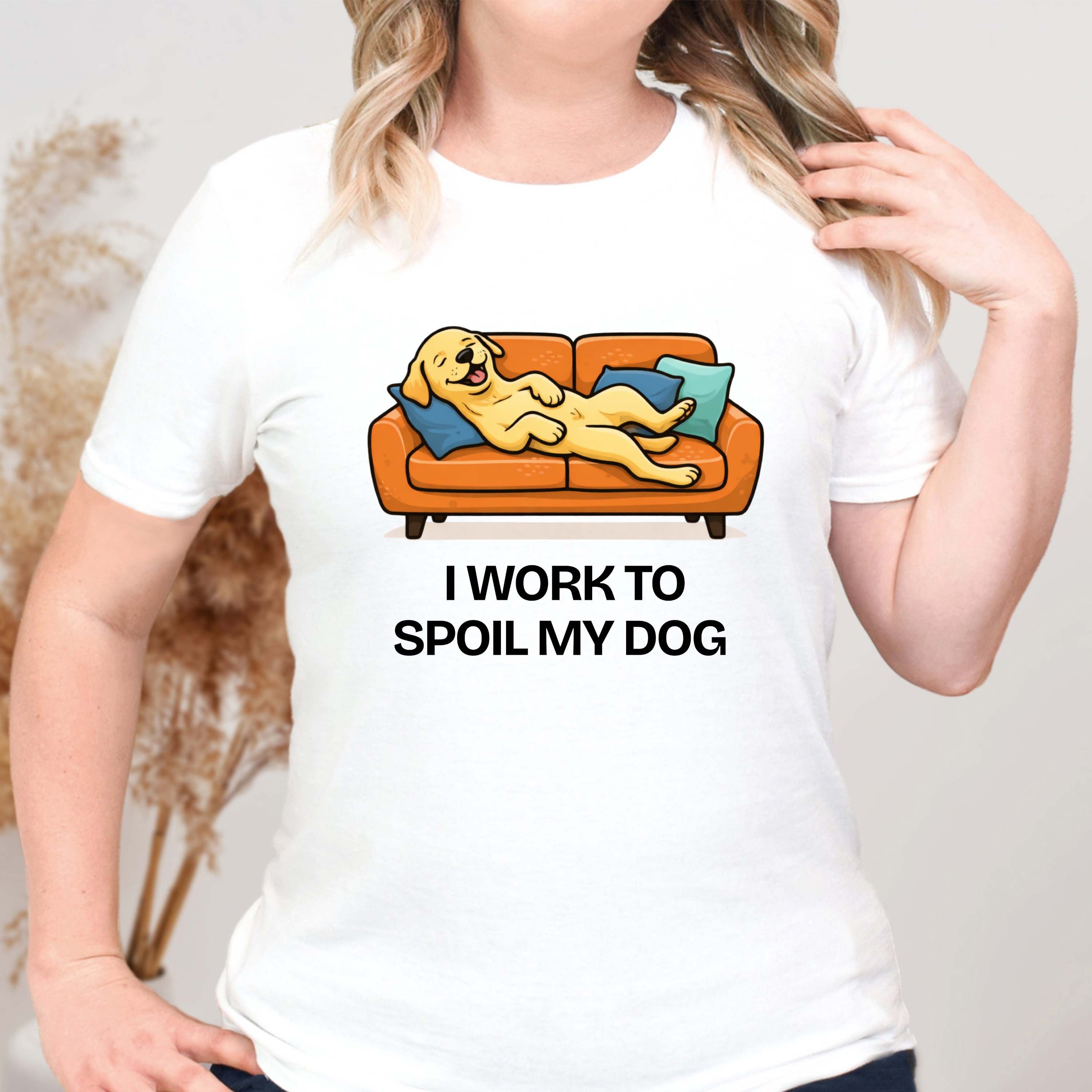 I Work to Spoil My Dog T-Shirt