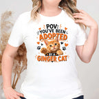 POV You've Been Adopted By an Orange Cat T-Shirt