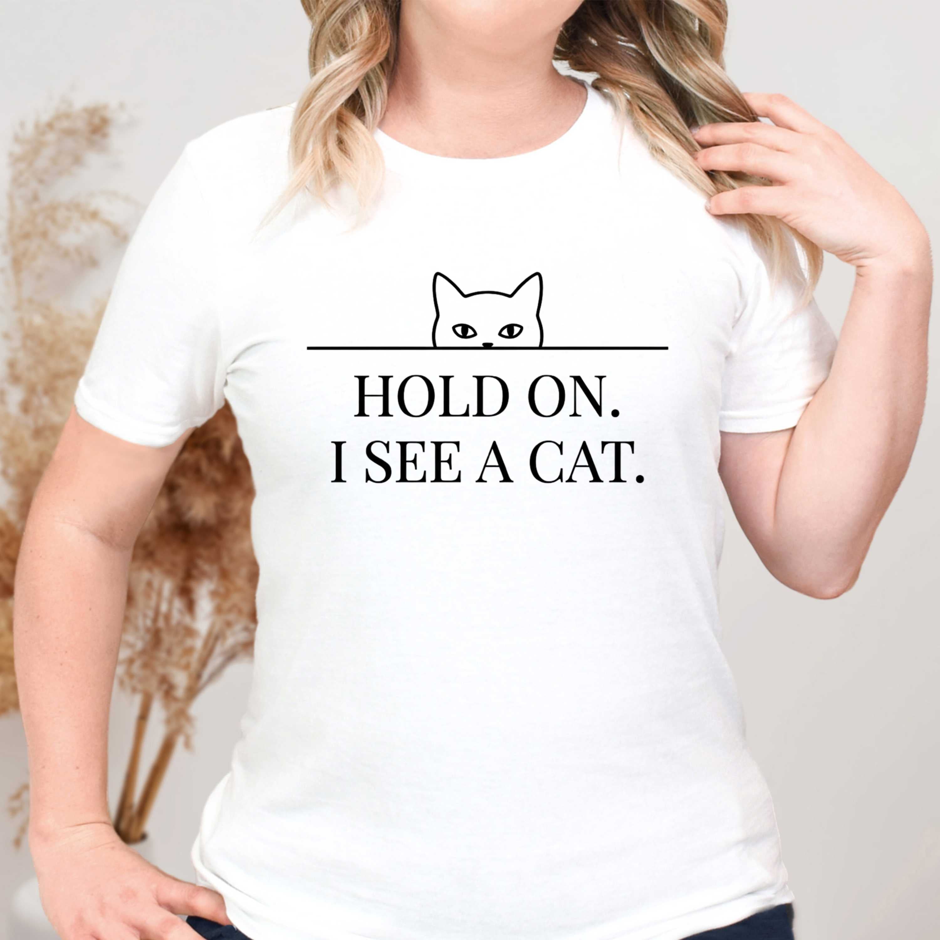 Hold On. I See a Cat. T-Shirt