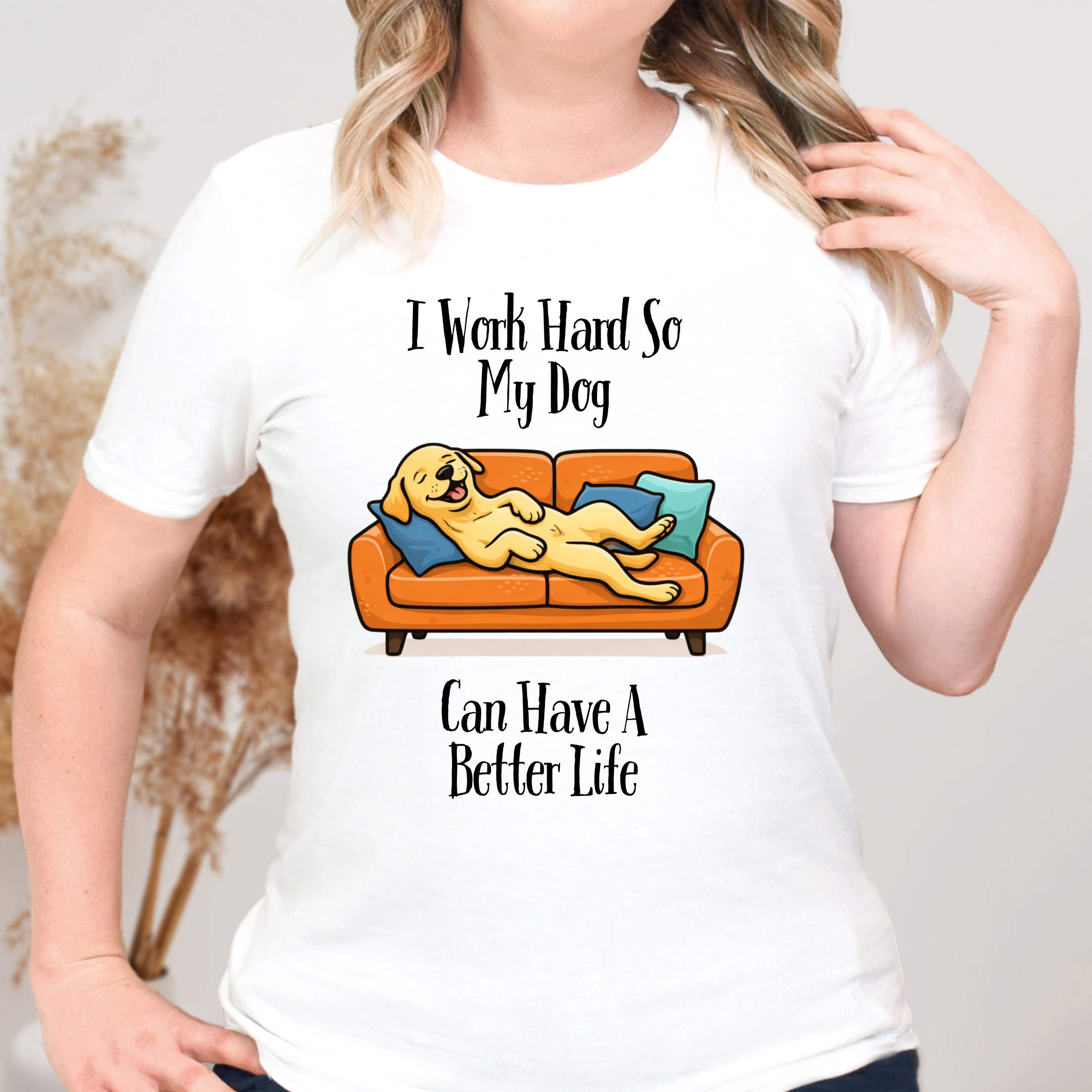 I Work Hard So My Dog Can Have a Better Life T-Shirt
