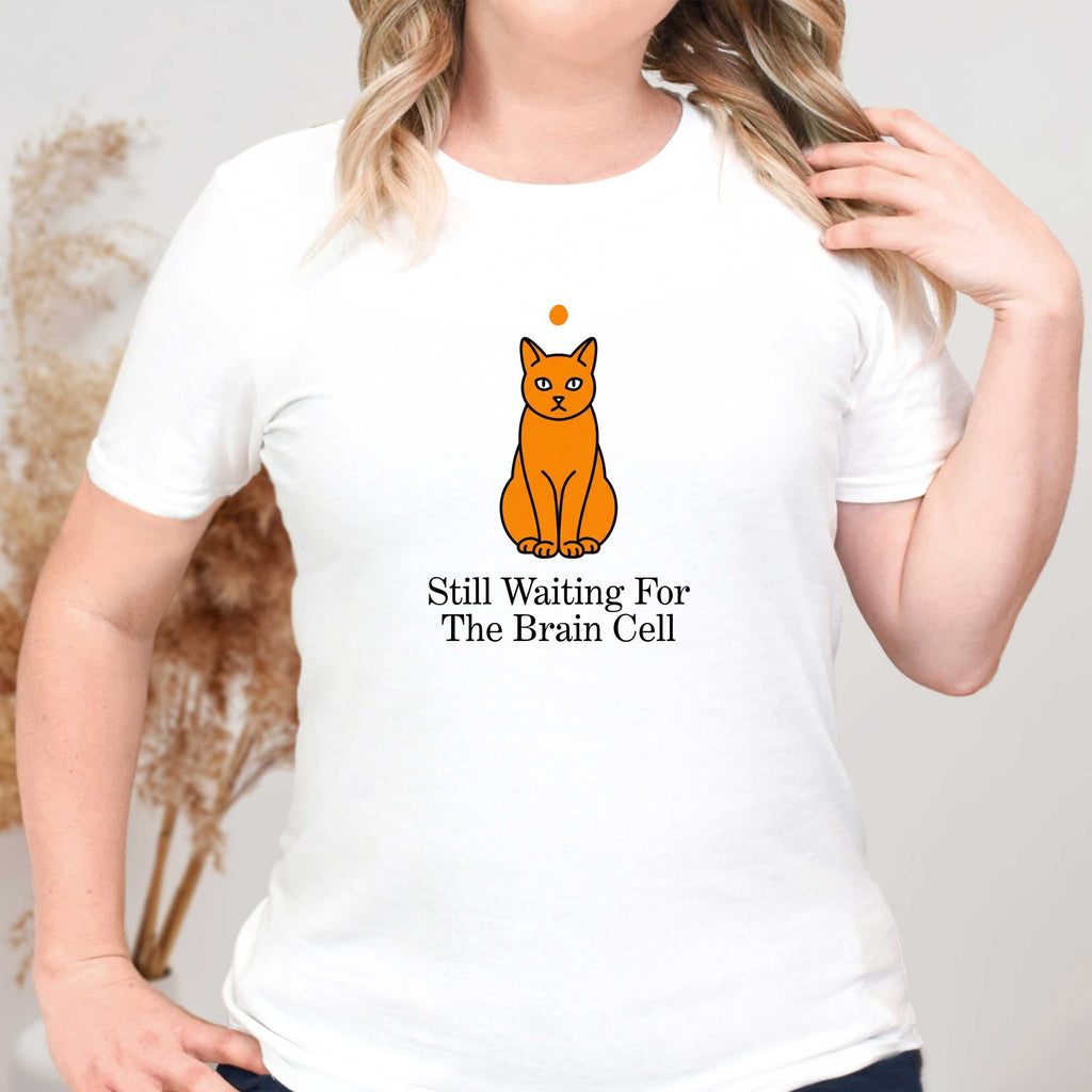 Still Waiting for the Brain Cell T-Shirt